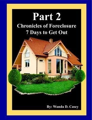 Chronicles of Foreclosure Part 2: 7 Days to Get Out